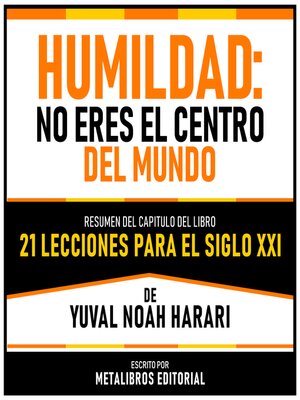 cover image of Humildad--No Eres El Centro Del Mundo--Resumen Del Capitulo Del Libro 21 Lecciones Para El Siglo XXI De Yuval Noah Harari